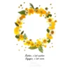 Couronne de fleurs pressées jaunes, composition chaude et lumineuse. Citation inspirante